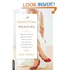A Practical Wedding: Creative Ideas for Planning a Beautiful, Affordable, and Meaningful Celebration