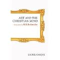 Art And the Christian Mind (The Life And Work of H. R. Rookmaaker) (Paperback)