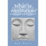 What Is Meditation?: Buddhism for Everyone