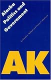 Alaska Politics and Government (Politics and Governments of the American States)