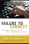 FAILURE TO CONNECT: How Computers Affect Our Children's Minds -- and What We Can Do About It