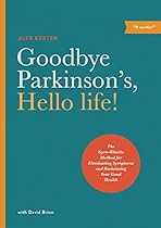 Goodbye Parkinson's, Hello life!: The Gyro-Kinetic Method for Eliminating Symptoms and Reclaiming Your Good Health