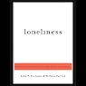 Loneliness: Human Nature and the Need for Social Connection