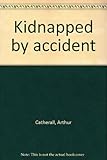 Kidnapped by accident