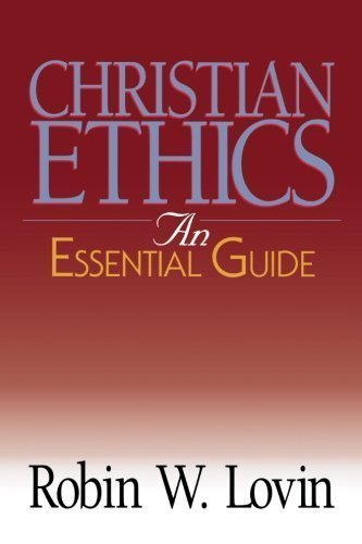 Christian Ethics: An Essential Guide (Abingdon Essential Guides) by Robin W Lovin published by Abingdon Press (1999)