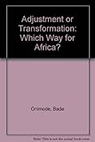 The African response : adjustment or transformation