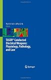 TASER&reg; Conducted Electrical Weapons: Physiology, Pathology, and Law