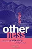Utopias Of Otherness: Nationhood And Subjectivity In Portugal And Brazil