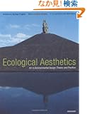 Ecological Aesthetics: Art In Environmental Design : Theory And Practice