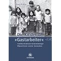 Die Kinder der "Gastarbeiter": Familienstrukturen t�rkeist�mmiger MigrantInnen zweiter Generation