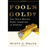 Fool's Gold?: The Truth Behind Angel Investing in America (Financial Management Association Survey and Synthesis Series)