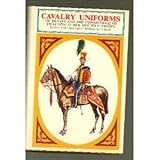 Cavalry uniforms : including other mounted troops of Britain and the Commonwealth in colour