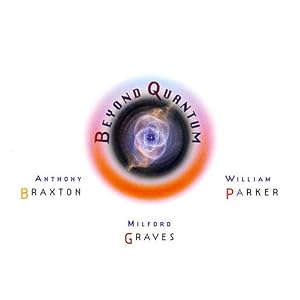 ... by Anthony Braxton, Milford Graves, and William Parker (Audio CD - 2008)