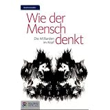 Wie der Mensch denkt: Die Milliarden im Kopfvon "Beate Handler"
