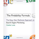 The Findability Formula: The Easy, Non-Technical Approach to Search Engine Marketing