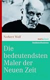 Die bedeutendsten Maler der Neuen Zeit - Norbert Wolf