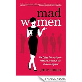 Mad Women: The Other Side of Life on Madison Avenue in the '60s and Beyond