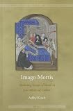Imago mortis : mediating images of death in late medieval culture