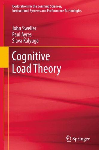 Cognitive Load Theory (Explorations in the Learning Sciences, Instructional Systems and Performance Technologies), by John Sweller, Paul A