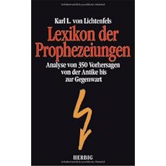 Lexikon der Prophezeiungen. Eine Analyse von 350 Voraussagen von der Antike bis heute.