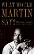 What Would Martin Say?