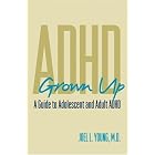 ADHD Grown Up: A Guide to Adolescent and Adult ADHD by  Joel L. Young