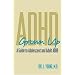 ADHD Grown Up: A  Guide to Adolescent and Adult ADHD