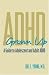 Search : ADHD Grown Up: A  Guide to Adolescent and Adult ADHD