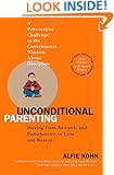 Unconditional Parenting: Moving from Rewards and Punishments to Love and Reason
