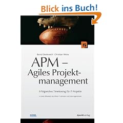 APM - Agiles Projektmanagement: Erfolgreiches Timeboxing f�r IT-Projekte