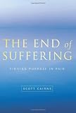 The End of Suffering: Finding Purpose in Pain