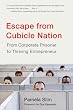 Escape from Cubicle Nation: From Corporate Prisoner to Thriving Entrepreneur
