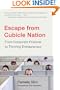 Escape from Cubicle Nation: From Corporate Prisoner to Thriving Entrepreneur
