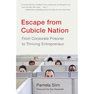 Escape from Cubicle Nation: From Corporate Prisoner to Thriving Entrepreneur