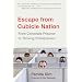 Escape from Cubicle Nation: From Corporate Prisoner to Thriving Entrepreneur