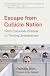 Escape from Cubicle Nation: From Corporate Prisoner to Thriving Entrepreneur
