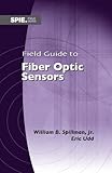 Field guide to fiber optic sensors