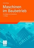 Maschinen im Baubetrieb: Grundlagen und Anwendung