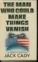 The Man Who Could Make Things Vanish