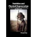 Nutrition and Physical Degeneration: A Comparison of Primitive and Modern Diets and Their Effects