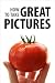 How To Take Great Pictures