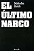 El ultimo narco / The Last Narco (Spanish Edition)