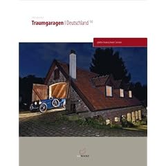 Traumgaragen Deutschland 1: gelebte Tr�ume privater Sammler