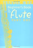 Beginners Book for the Flute, Part I