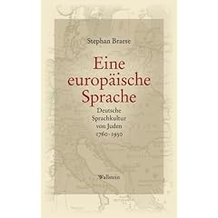 Eine europ�ische Sprache: Deutsche Sprachkultur von Juden 1760-1930