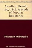 Awadh in revolt, 1857-1858 : a study of popular resistance