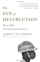 The Eve of Destruction: How 1965 Transformed America