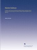Electric Railways: A Treatise on the Modern Development of Electric Traction, Including Practical Instruction in the Latest Approved Methods of Electric Railroad Equipment and Operation.