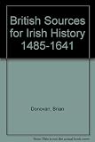 British sources for Irish history, 1485-1641 : a guide to manuscripts in local, regional and specialised repositories in England, Scotland and Wales