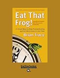 Eat That Frog!: 21 Great Ways to Stop Procrastinating and Get More Done In Less Time (BK Life)